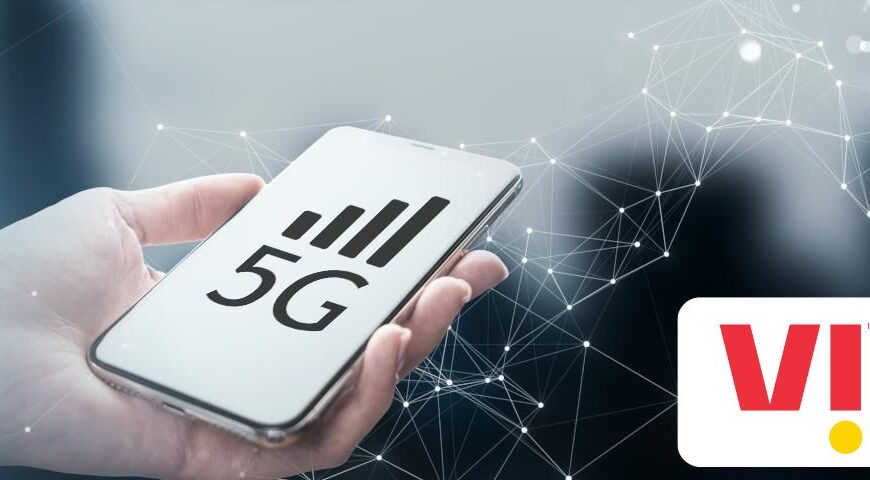 Vodafone Idea 5G Network to be Expanded in 23 More Cities