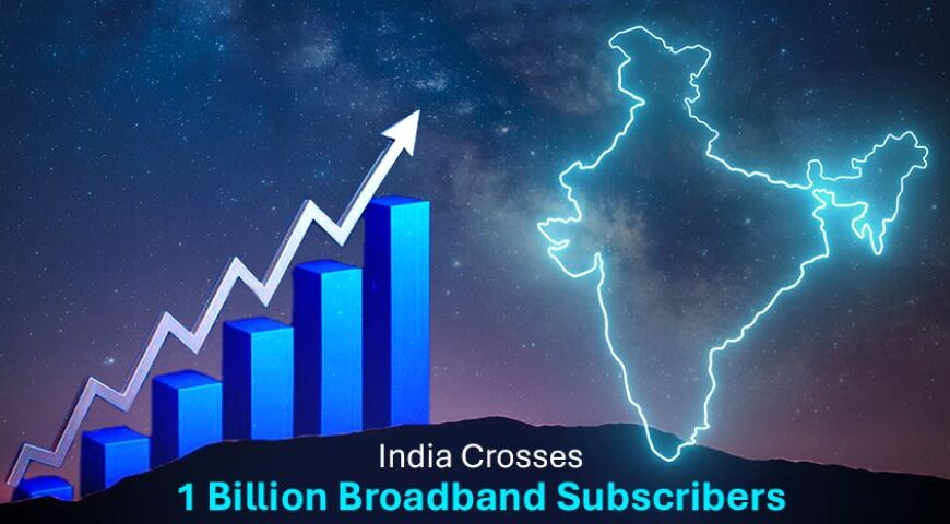 India’s Broadband Subscriber Base Crosses 1 Billion Mark in November Government